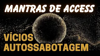 BARRAS DE ACCESS | ELIMINAR VÍCIOS E AUTOSSABOTAGEM - MANTRAS E PERGUNTAS DE ACCESS - Vanessa Paço