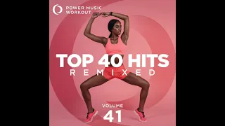 Top 40 Hits Remixed Vol. 41 (Nonstop Workout Mix 128 BPM)