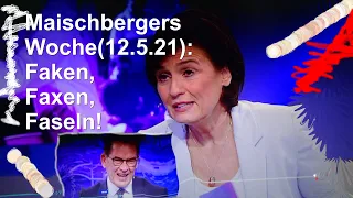 Maischbergers Woche(12.5.21):Fak(t)en, Faxen, Faseln