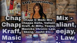 Chapp & Medz Mix- Chappa Dalla, Valiant, Kraff, Ai Milly, Teejay, Masicka Chronic Law, Skeng, Etc...