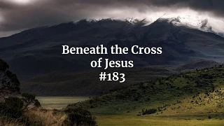 Beneath the Cross of Jesus - Baptist Hymn #183