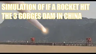SIMULATION OF 3 GORGES DAM BEING STRUCK BY MISSILE & AFTER EFFECTS