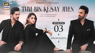 Tum Bin Kesay Jiyen  Episode 3 | Highlights | Junaid Niazi | Sania Samshad | Hammad Shoaib