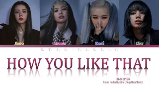 BLACKPINK - How You Like That - Color Coded Lyrics (Eng/Han/Rom)