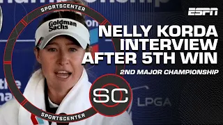 Nelly Korda is playing THE BEST GOLF IN THE WORLD RIGHT NOW 👏 [FULL INTERVIEW] | SportsCenter