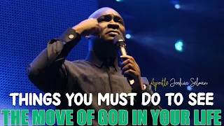 THINGS YOU MUST DO TO SEE THE MOVE OF GOD IN YOUR LIFE - Apostle Joshua Selman
