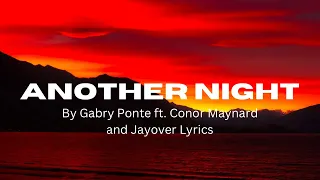 Gabry Ponte ~ Another Night ft. Conor Maynard and Jayover Lyrics (NEW SINGLE/FULL SONG with Lyric’s)