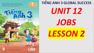Tiếng Anh 3 Global Success - Unit 12 Jobs - Lesson 2