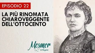 La più rinomata chiaroveggente dell'Ottocento - Mesmer in pillole 022