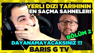 Barış G MURAT SONER "YERLİ DİZİ TARİHİNİN EN SAÇMA SAHNELERİ | BÖLÜM 2" İZLİYOR!