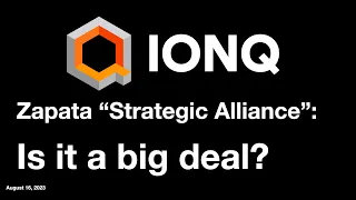 IONQ: Is Zapata “Strategic Alliance” a big deal for IonQ?  /Quantum Stock Analysis /IONQ /RGTI