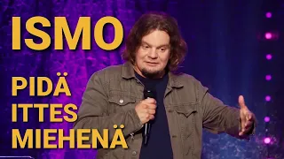 ISMO | Pidä ittes miehenä