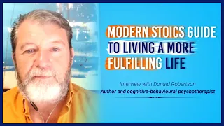 A Modern Stoics guide to living a more fulfilling life | Donald Robertson