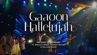 Gaaoon Hallelujah | Nations of Worship ft. Shelley Reddy, Thanga Selvam & William Soans