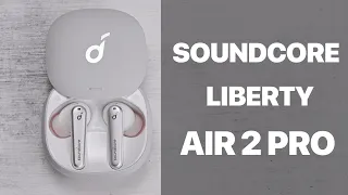 Soundcore Liberty Air 2 Pro впечатления  + сравнение с Liberty 2 Pro