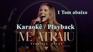 "ME ATRAIU" - GABRIELA ROCHA - PLAYBACK / KARAOKÊ - 1 TOM ABAIXO