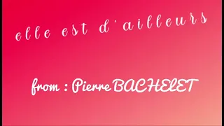 🎤 sung — 🇫🇷 FRANCE — elle est d’ailleurs — from Pierre BACHELET