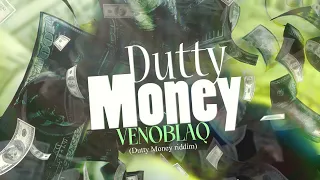 Venoblaq- Dutty money (Dutty money riddim)