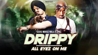 Drippy X All Eyes On Me (Gangsta Mashup) - Sidhu Moose Wala Ft. 2Pac | Prod By Dj Jit