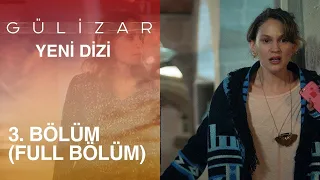 Gülizar 3. Bölüm (FULL BÖLÜM)