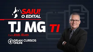 Concurso TJ MG TI: Saiu o edital! com Jósis Alves