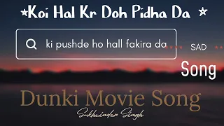 Ki Pushde o haal Fakiran da Dunki Movie Sad Song