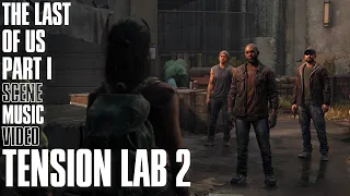 Tension Lab 2 | The Last of Us Part I Scene Music Video