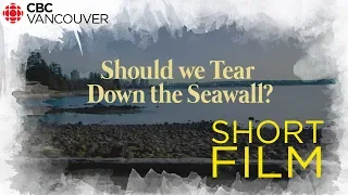 About Here: Should We Tear Down the Seawall | CBC Short Film