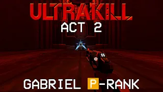 Ultrakill Act 2 - Gabriel P-Rank (Violent)