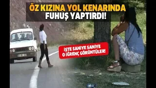 Öz Kızını Otoyolun Ortasında Fuhuş Yaptırdı!!