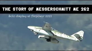 The story of Messerschmitt ME 262 | Solo display at Airpower 2022