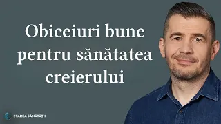 Obiceiuri bune pentru sănătatea creierului 🧠 | Starea Sănătății