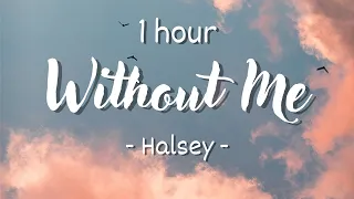 [1 HOUR - Lyrics] Halsey - Without Me