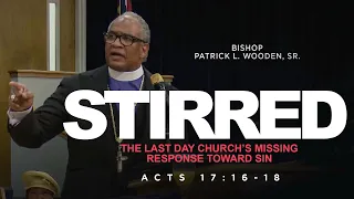 STIRRED: The Last Day Church’s Missing Response Toward Sin | Bishop Patrick L. Wooden, Sr.