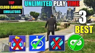 😎TOP 3 BEST CLOUD GAMING EMULATORS PLAY UNLIMITED TIME 🔥