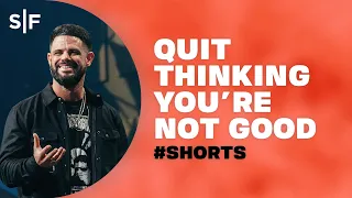 Quit Thinking You're Not Good #Shorts | Steven Furtick