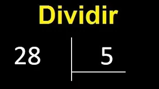 Dividir 28 entre 5 , division inexacta con resultado decimal  . Como se dividen 2 numeros