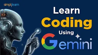 Learn Coding Using Google Gemini | Gemini AI Tutorial For Beginners | Simplilearn
