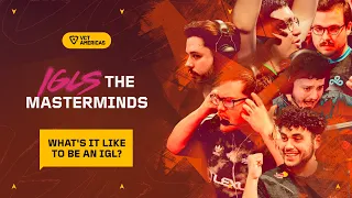 IGLs: The Masterminds - What's It Like To Be an IGL? | VCT Americas | VALORANT