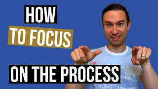 How to Focus on the Process not the Outcome (For True Joy AND Success)