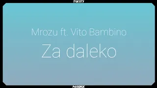 Mrozu feat. Vito Bambino - Za daleko (Tekst)