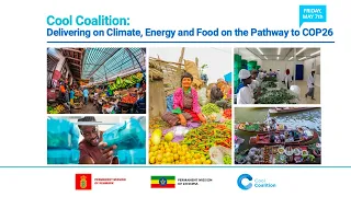 Cool Coalition: Delivering on Climate, Energy and Food on the Pathway to COP26