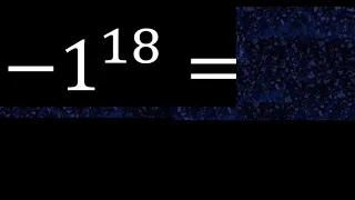 minus 1 exponent 18 , -1 power 18 , negative number with positive exponent