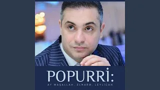 Popurri: Ay Maşallah, Elnarə, Leylican