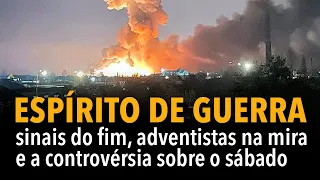 Espírito de guerra, sinais do fim, adventistas na mira e a controvérsia sobre o sábado