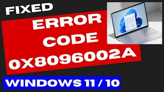 Error Code 0x8096002A in Windows 11 / 10 Fixed