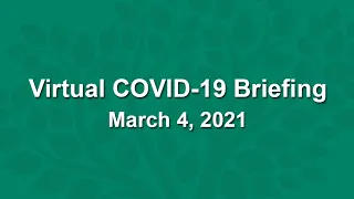 Virtual COVID-19 Briefing - March 4, 2021