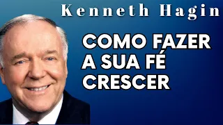 KENNETH HAGIN 🔥🔥🔥 - COMO FAZER A SUA FÉ CRESCER.  Em Português.