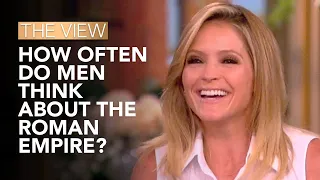 TikTok Trend: How Often Do Men Think About The Roman Empire? | The View