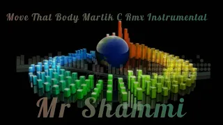 Mr Shammi - Move That Body (Martik C) Rmx Instrumental.